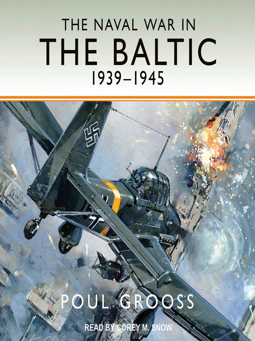 Title details for The Naval War in the Baltic, 1939-1945 by Poul Grooss - Available